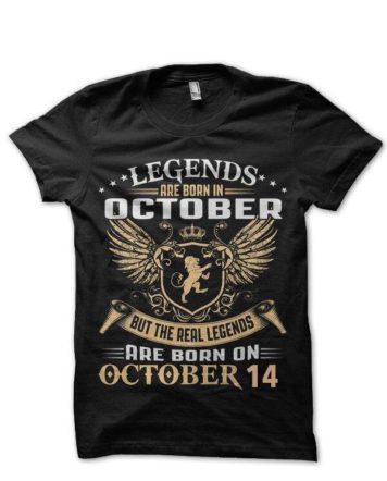 Legends Are Born In October 14 T-Shirt
