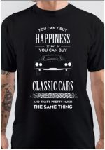 You Can't Buy Happiness But You Can Buy Classic Cars Half Sleeve T-Shirt