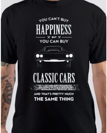 You Can't Buy Happiness But You Can Buy Classic Cars Half Sleeve T-Shirt