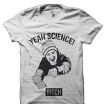 Yeah Science! Bitch White T-Shirt