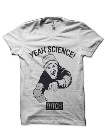 Yeah Science! Bitch White T-Shirt
