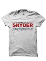 SNYDER: MAKE SUPERHEROES GREAT AGAIN T-Shirt