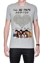 I'LL BE THERE FOR YOU F.R.I.E.N.D.S TSHIRT