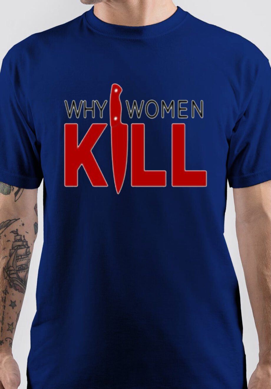 Why Women Kill T-Shirt