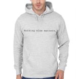 Nothing Else Matters Hoodie