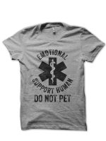 DO NOT PET Emotional Support Human Grey T-Shirt