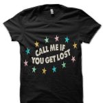 If You Get Lost Call Me Black T-Shirt