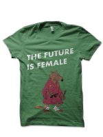 The Future Is Female Green T-Shirt
