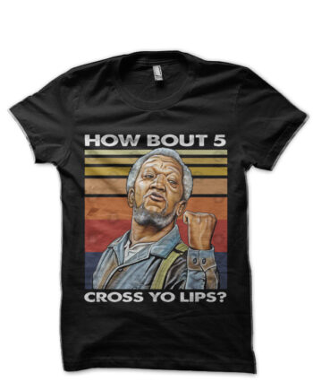 Son Redd Foxx & Sanford How bout 5 cross yo lips? Black T-Shirt