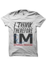 I Think Therefore Doctor T-Shirt
