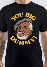 YOU BIG DUMMY! Black T-Shirt