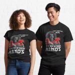 I Got Something Real Fo' Yo' A** in These Hands Printed T-Shirt