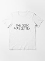 the book was better [1] Essential T-Shirt
