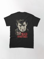 We All Go A Little Mad Sometimes Printed T-Shirt