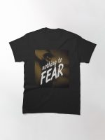 nothing to FEAR Printed T-Shirt