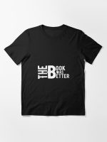 The Book Was Better Essential T-Shirt
