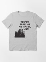 You're Tearing Me Apart Lisa Essential T-Shirt