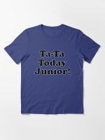 Ta-Ta Today Junior! Billy Madison Quote Essential T-Shirt