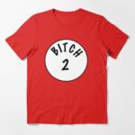 Bitch #2 Essential T-Shirt