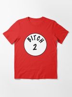 Bitch #2 Essential T-Shirt