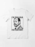Roger Murtaugh is Too Old For This Shit (Lethal Weapon) Essential T-Shirt