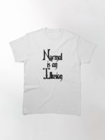 Normal is an Illusion... The Addams Family. Printed T-Shirt