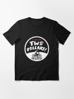 I Want My Two Dollars Essential T-Shirt