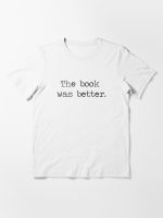 The Book Was Better Essential T-Shirt