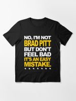 I'm Not Brad Pitt... Essential T-Shirt