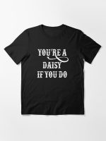 Tombstone Quote - You're A Daisy If You Do Essential T-Shirt