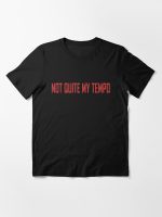 Not quite my tempo - Fletcher Essential T-Shirt