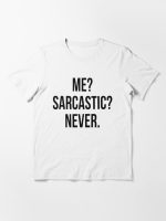 Me? Sarcastic? Never. Essential T-Shirt
