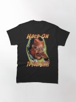 Hold on to Your Butts! Printed T-Shirt