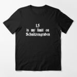 15 Is My Limit On Schnitzengruben Essential T-Shirt