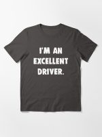 I'm An Excellent Driver Essential T-Shirt