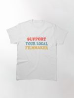 support your local filmmaker! Printed T-Shirt