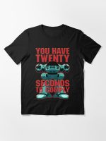 You have twenty seconds to comply! Essential T-Shirt