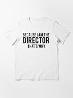 Because I'm The DIRECTOR, That's Why Essential T-Shirt