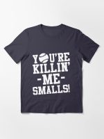 You're killin me smalls Sandlot Essential T-Shirt