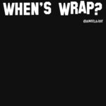 When's Wrap? Printed T-Shirt