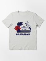 It's Better In The Bahamas Essential T-Shirt