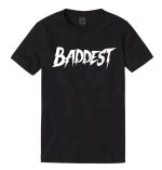 Baddest T-Shirt