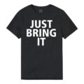 Just Bring It T-Shirt