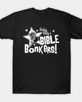 Baby Billy's Bible Bonkers T-Shirt