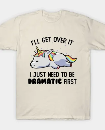 Dramatic Lazy Unicorn Gift T-Shirt