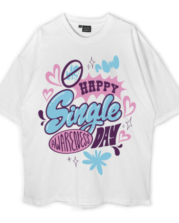 Happy Single Awareness Day Oversized T-Shirt