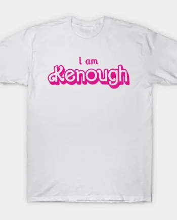 I Am Kenough T-Shirt