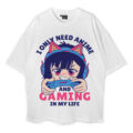 I Only Need Anime And Gaming In My Life Oversized T-Shirt