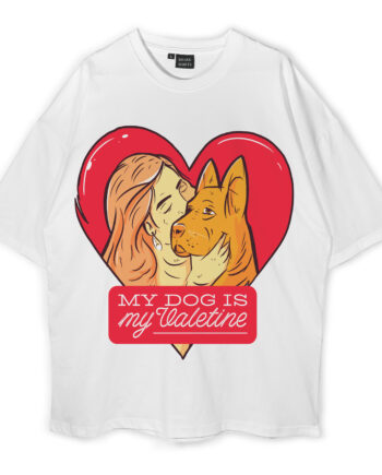My Dog Is My Valentine Oversized T-Shirt