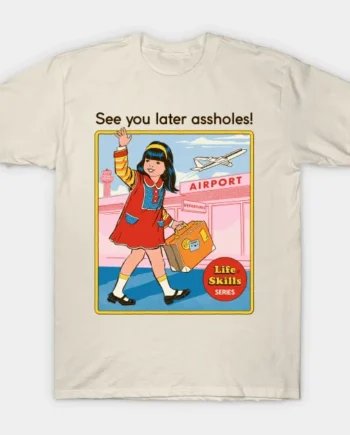 See You Later T-Shirt